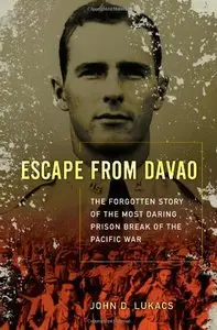 Escape From Davao: The Forgotten Story of the Most Daring Prison Break of the Pacific War [Repost]
