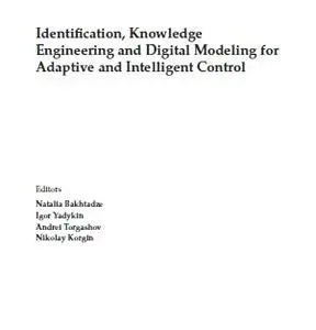 Identification, Knowledge Engineering and Digital Modeling for Adaptive and Intelligent Control