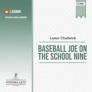 «Baseball Joe on the School Nine» by Lester Chadwick (Howard R. Garis)