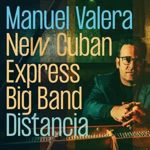 Manuel Valera New Cuban Express Big Band - Distancia (2022) [Official Digital Download 24/96]