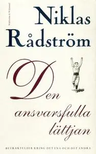 «Den ansvarsfulla lättjan : Betraktelser kring det ena och det andra» by Niklas Rådström