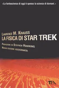 Lawrence M. Krauss - La fisica di Star Trek