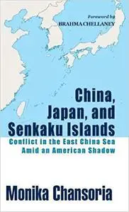 China, Japan, and Senkaku Islands: Conflict in the East China Sea Amid an American Shadow