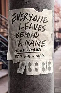 Everyone Leaves Behind a Name: True Stories