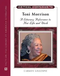 Critical Companion to Toni Morrison: A Literary Reference to Her Life And Work (repost)