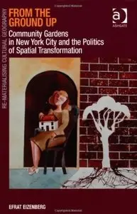 From the Ground Up: Community Gardens in New York City and the Politics of Spatial Transformation [Repost]