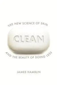 Clean: The New Science of Skin and the Beauty of Doing Less, UK Edition