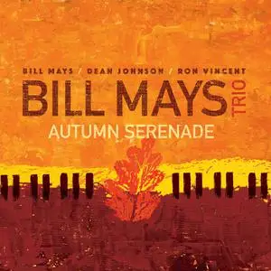 Bill Mays Trio - Autumn Serenade (2023) [Official Digital Download 24/96]
