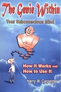 The Genie Within: Your Subconcious Mind - How It Works And How To Use It (Repost)