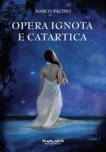 Marco Pacino - Opera ignota e catartica