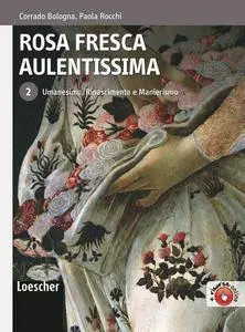 Corrado Bologna, Paola Rocchi, "Rosa fresca aulentissima. Per le Scuole superiori: 2"