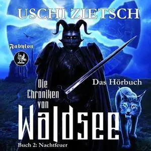 «Die Chroniken von Waldsee - Band 2: Nachtfeuer» by Uschi Zietsch
