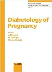 Diabetology of Pregnancy (Frontiers in Diabetes) by J. Djelmis