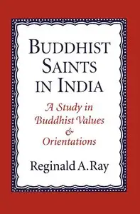 Buddhist Saints in India: A Study in Buddhist Values and Orientations (Repost)