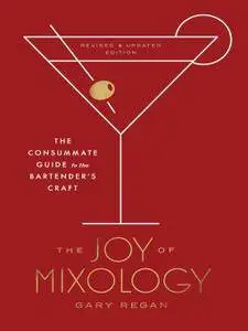 The Joy of Mixology: The Consummate Guide to the Bartender's Craft, Revised and Updated Edition