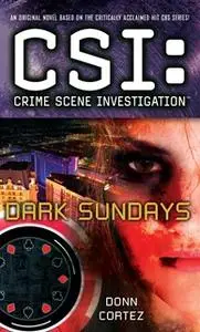 «CSI: Crime Scene Investigation: Dark Sundays» by Donn Cortez