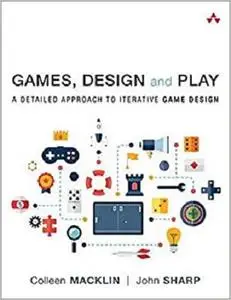 Games, Design and Play: A detailed approach to iterative game design