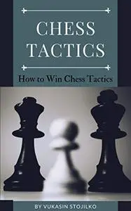 Chess Tactics: How to Win Chess Tactics