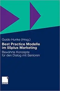 Best Practice Modelle im 55plus Marketing: Bewährte Konzepte für den Dialog mit Senioren