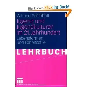 Jugend und Jugendkulturen im 21. Jahrhundert: Lebensformen und Lebensstile