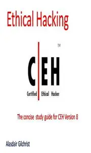 The Concise Guide to Certified Ethical Hacker Exam - version 8