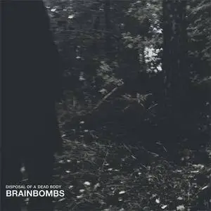 Brainbombs - Disposal Of A Dead Body (2013)