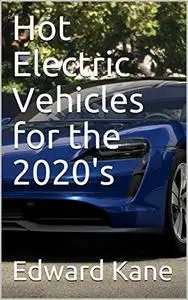 Hot Electric Vehicles for the 2020's
