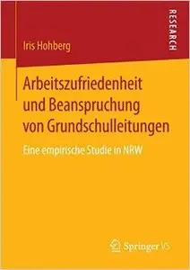 Arbeitszufriedenheit und Beanspruchung von Grundschulleitungen: Eine empirische Studie in NRW