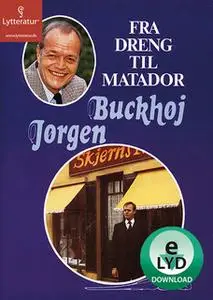 «Fra dreng til Matador» by Jørgen Buckhøj