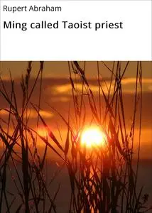 «Ming called Taoist priest» by Rupert Abraham