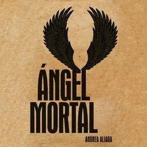 «Angel mortal» by Andrea Aliaga