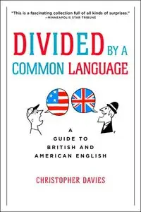 Divided by a Common Language: A Guide to British and American English (repost)