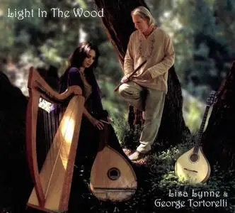 Lisa Lynne & George Tortorelli - Light In The Wood (2009)