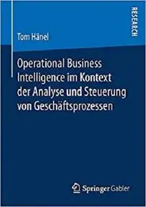 Operational Business Intelligence im Kontext der Analyse und Steuerung von Geschäftsprozessen