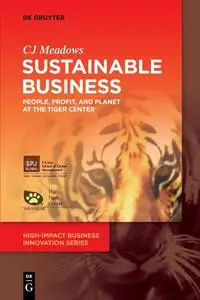 Sustainable Business: People, Profit, and Planet at The Tiger Center (High-Impact Business Innovation Series, 2)