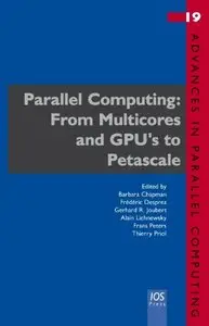 Parallel Computing: From Multicores and GPU's to Petascale