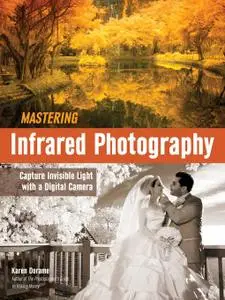 Mastering Infrared Photography: Capture Invisible Light with A Digital Camera (repost)