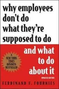 Why Employees Don’t Do What They’re Supposed to Do and What to Do about It