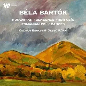 Kalman Berkes - Bartók- Hungarian Folksongs from Csík & Romanian Folk Dances (2021) [Official Digital Download 24/192]