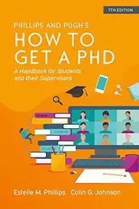 How to Get a PhD: A Handbook for Students and Their Supervisors, 7th Edition