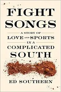 Fight Songs: A Story of Love and Sports in a Complicated South