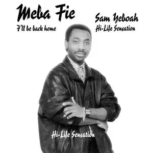 Sam Yeboah - Meba Fie - I'll Be Back Home (1988/2023) [Official Digital Download]