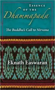 Essence of the Dhammapada: The Buddha's Call to Nirvana 
