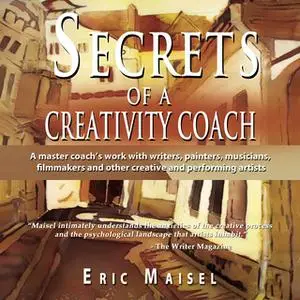 «Secrets of a Creativity Coach» by Eric Maisel