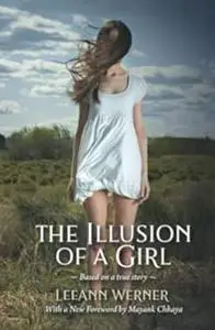 The Illusion of a Girl: Based on a true story