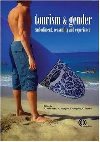 Tourism and Gender: Embodiment, Sensuality and Experience