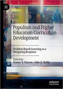 Populism and Higher Education Curriculum Development: Problem Based Learning as a Mitigating Response: Problem Based Lea