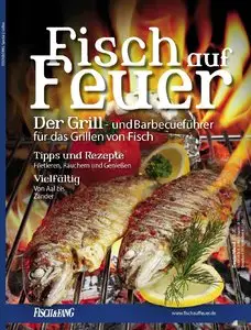 Fisch & Fang Sonderheft - Fisch auf Feuer: Der Grill- und Barbecueführer für das Grillen von Fisch (2013)