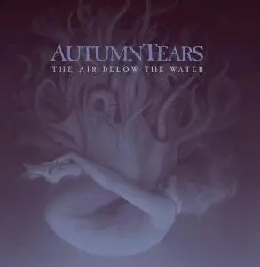 Autumn Tears - The Air Below The Water (2020)