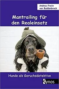 Mantrailing für den Realeinsatz: Hunde als Geruchsdetektive